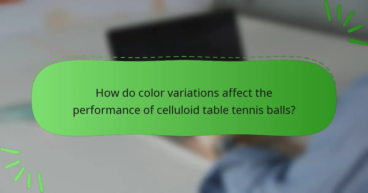 How do color variations affect the performance of celluloid table tennis balls?