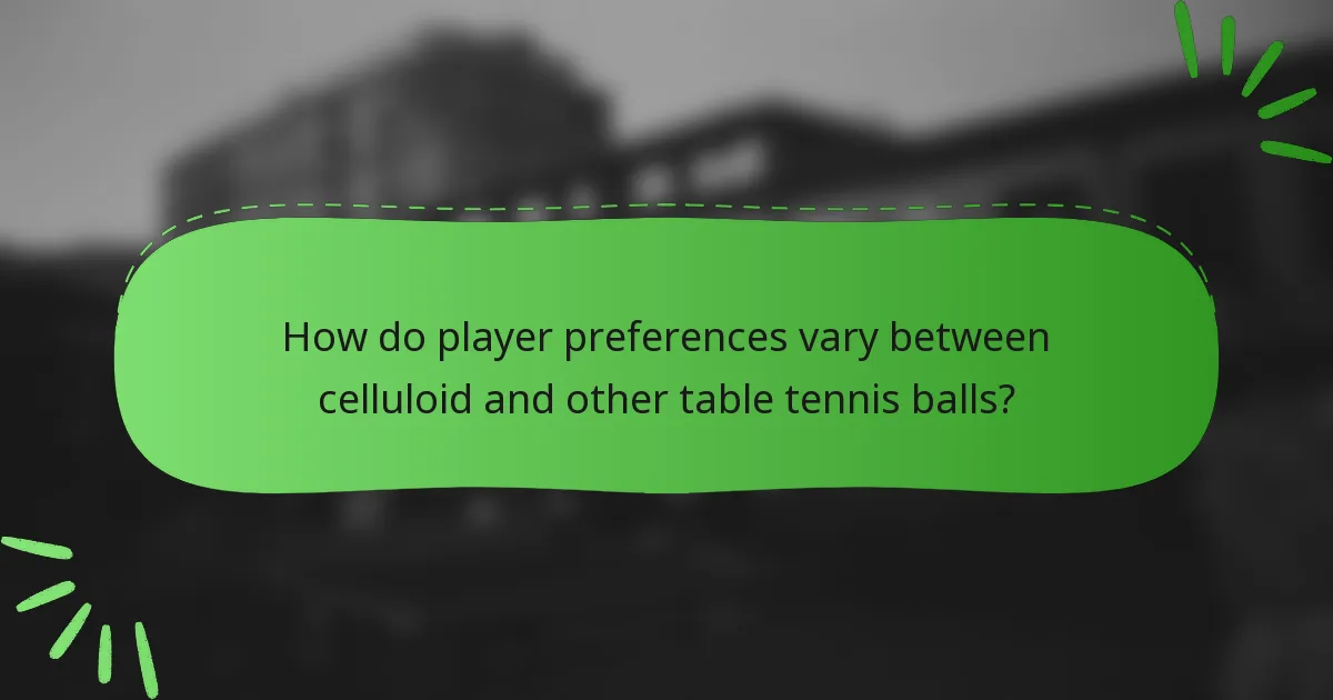 How do player preferences vary between celluloid and other table tennis balls?