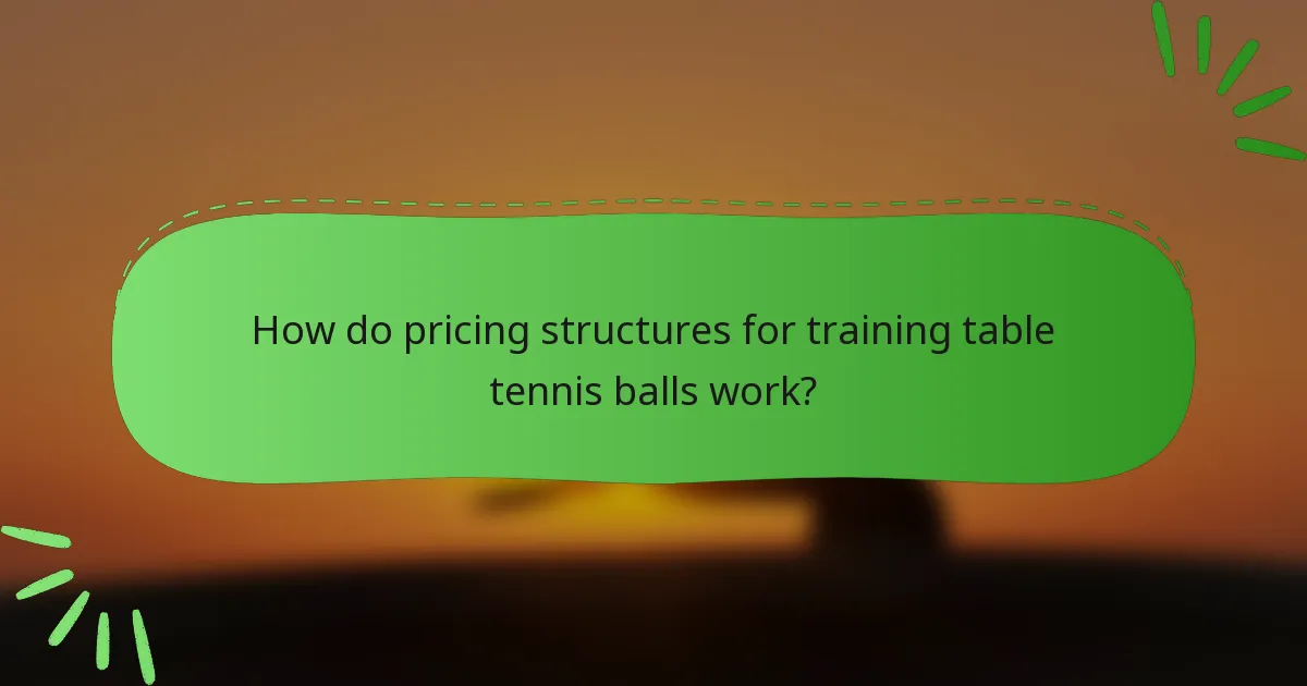 How do pricing structures for training table tennis balls work?