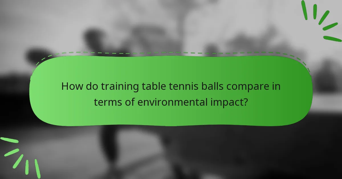 How do training table tennis balls compare in terms of environmental impact?
