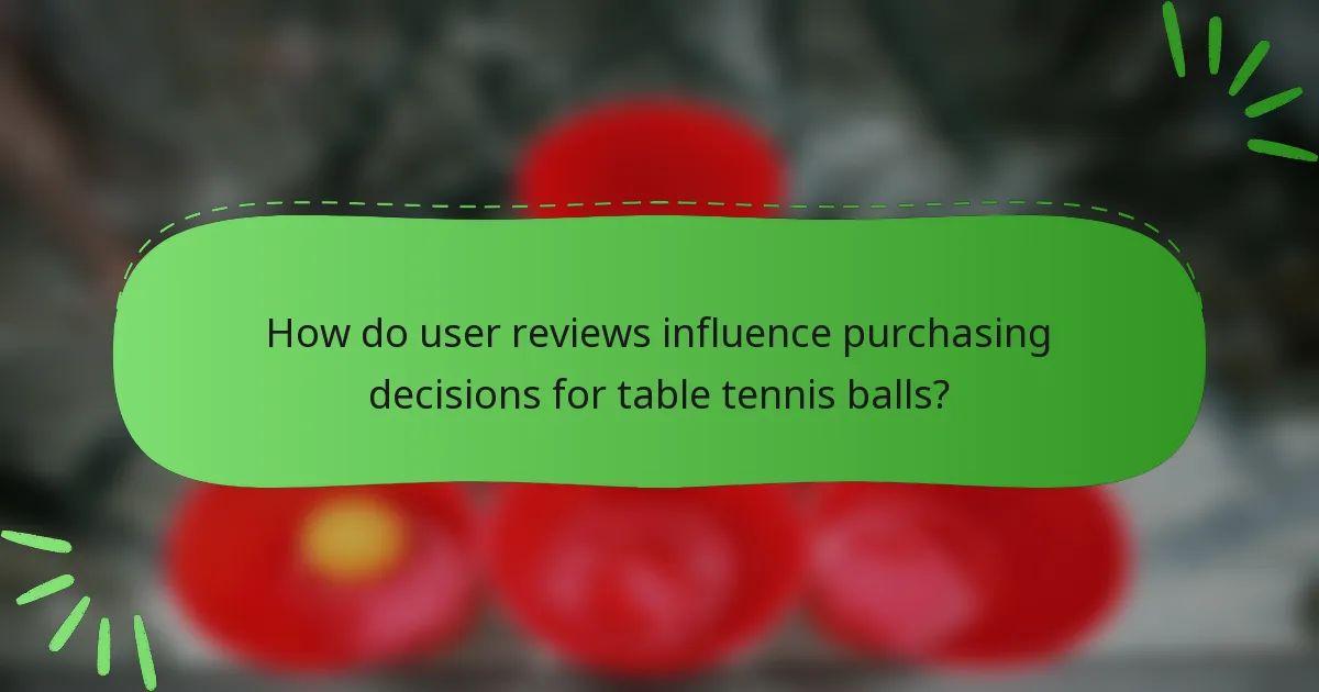 How do user reviews influence purchasing decisions for table tennis balls?