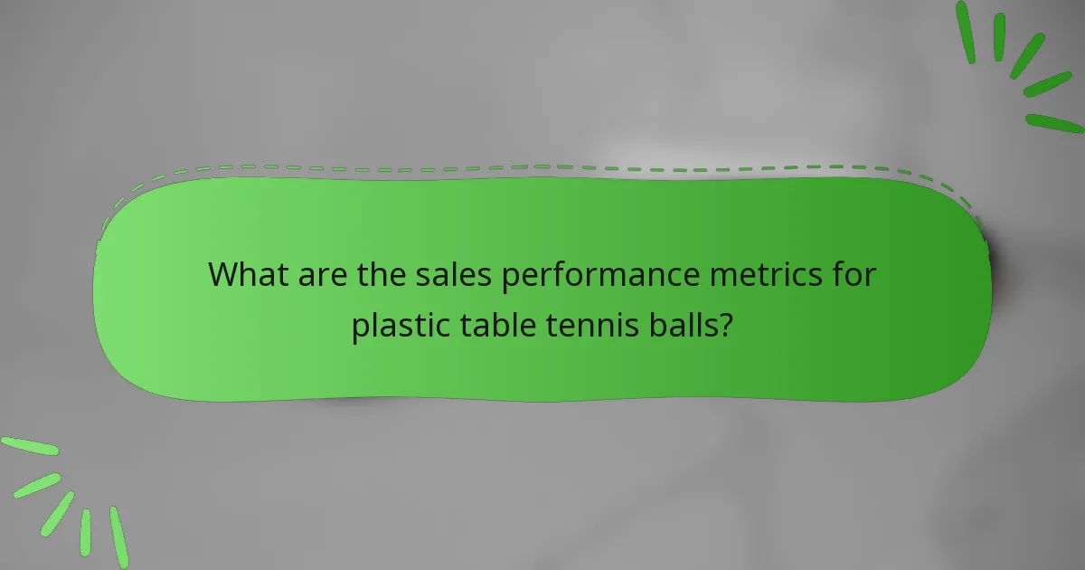 What are the sales performance metrics for plastic table tennis balls?