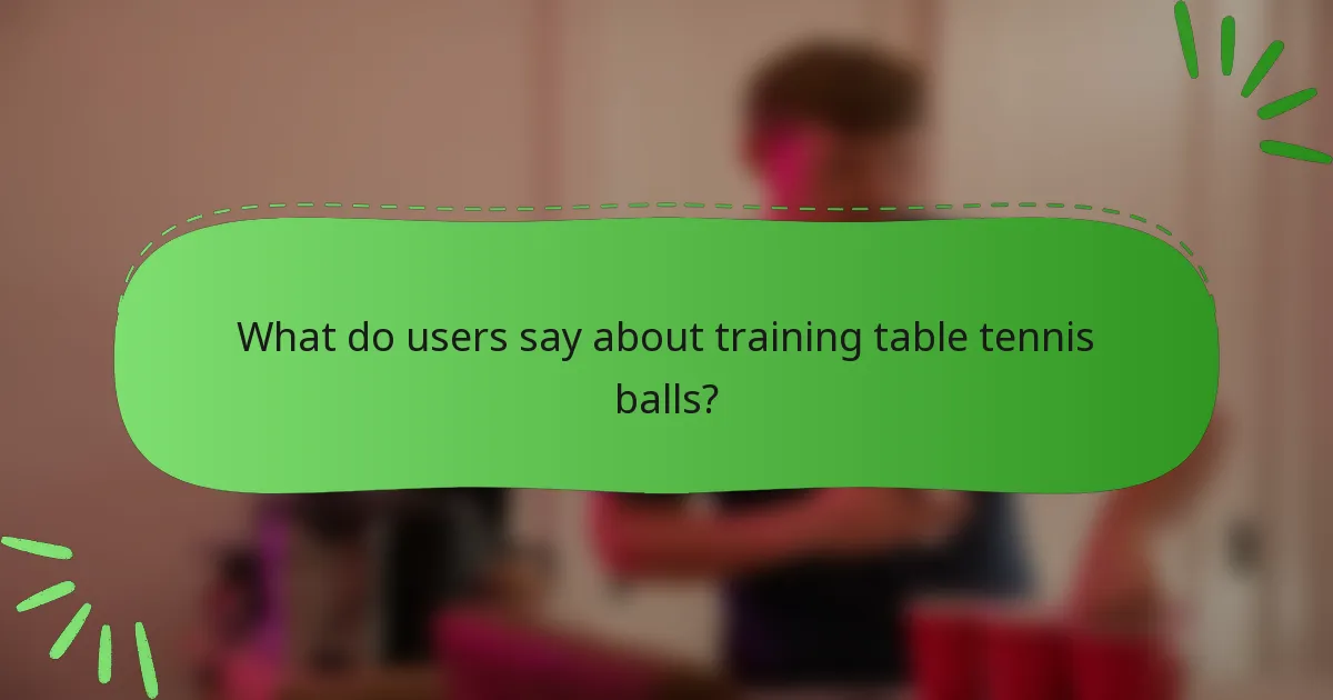 What do users say about training table tennis balls?