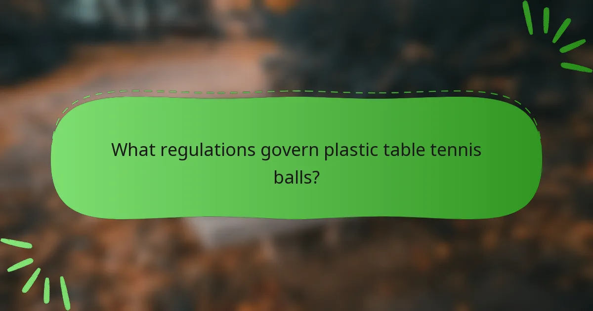 What regulations govern plastic table tennis balls?