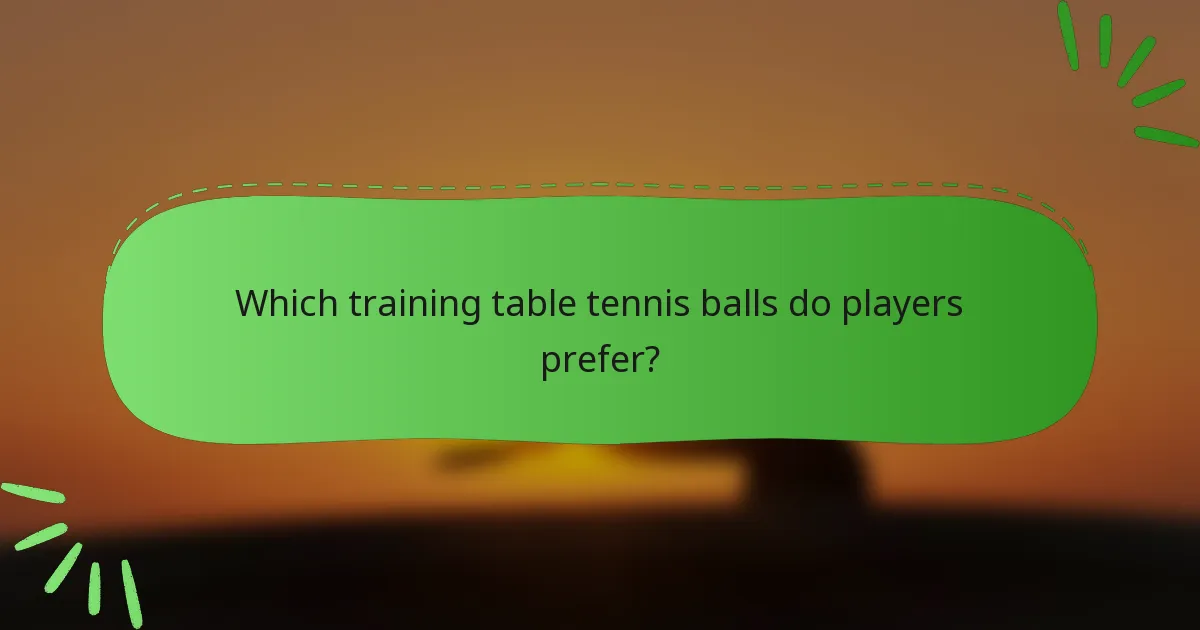 Which training table tennis balls do players prefer?